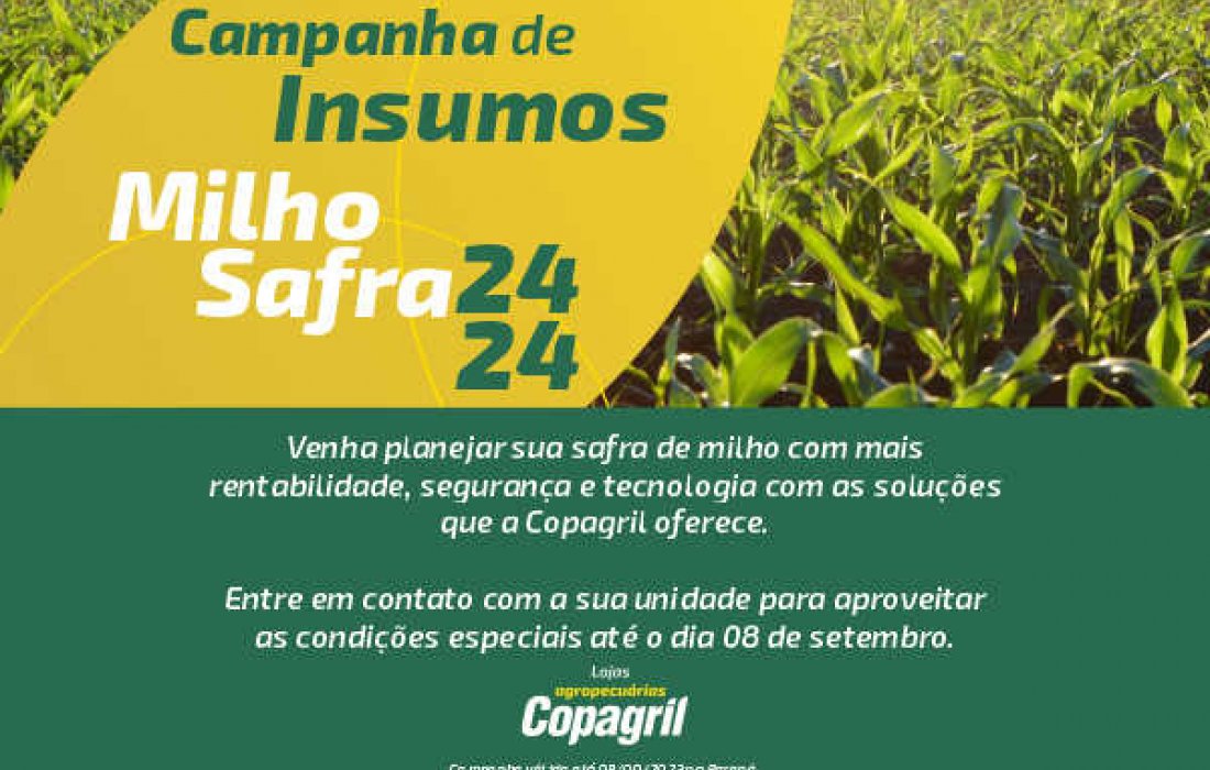 Copagril promove Campanha de Insumos para safra de milho 2024/2024