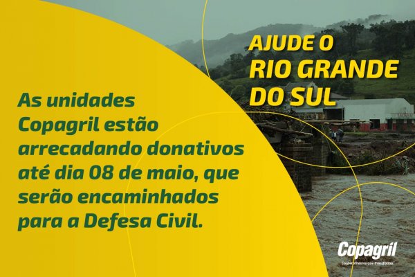 Copagril lan&ccedil;a campanha de arrecada&ccedil;&atilde;o de donativos para auxiliar v&iacute;timas das chuvas no RS