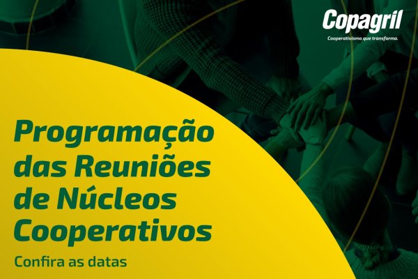 Copagril convida associados para Reuni&otilde;es de N&uacute;cleos Cooperativos