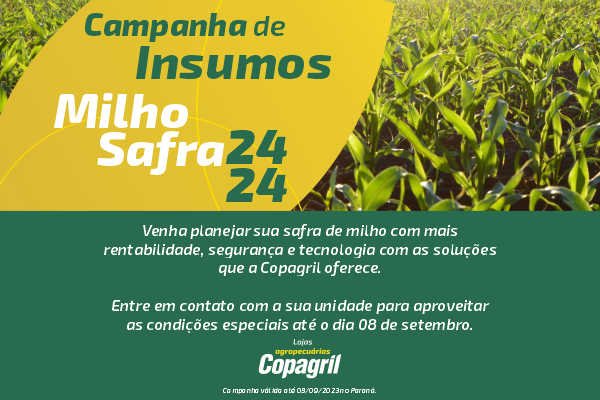 Copagril promove Campanha de Insumos para safra de milho 2024/2024