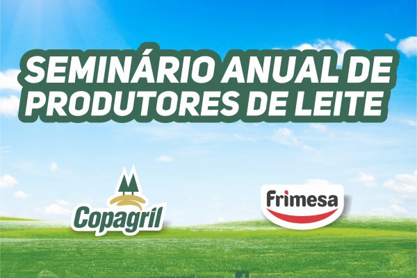 Copagril realiza Semin&aacute;rio de Produtores de Leite na sexta-feira
