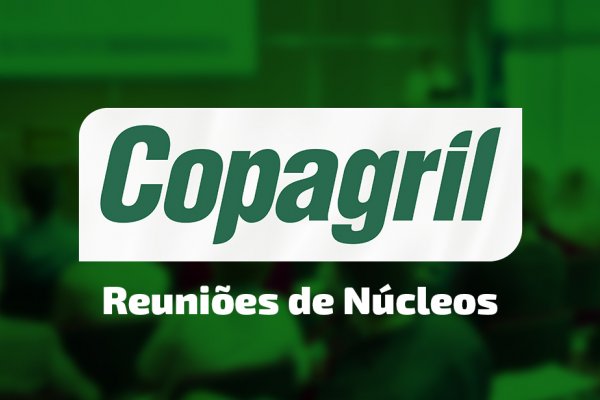 Reuni&otilde;es de N&uacute;cleos Cooperativos Copagril come&ccedil;am em novembro