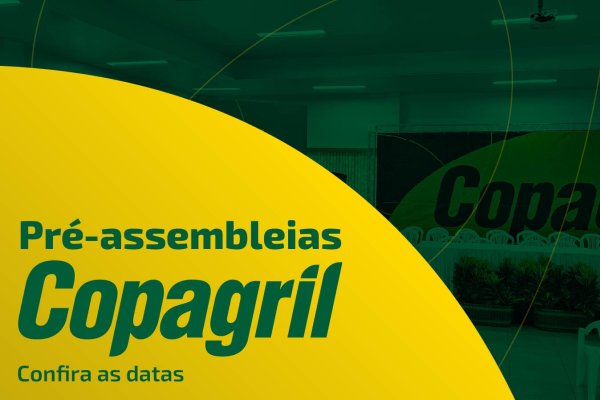 Pr&eacute;-Assembleias Copagril iniciam na pr&oacute;xima semana em prepara&ccedil;&atilde;o &agrave; AGO