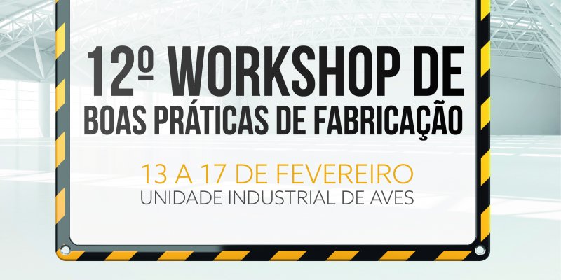 Workshop Boas Pr&aacute;ticas de Fabrica&ccedil;&atilde;o come&ccedil;a hoje na Unidade Industrial de Aves Copagril